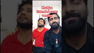 Bhool jaa Extended Cover version by Pradeep Pandey, Rahul Shinde. Additional lyrics by Rahul Shinde.