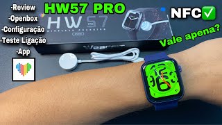 SMARTWATCH HW57 PRO:NFC✅ Review Completo /Openbox/Configurando no celular 📱/ Teste ligação /App :