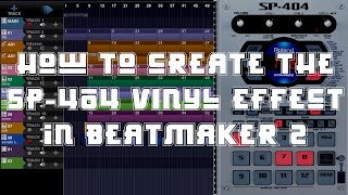 How to create the SP-404 Vinyl Effect in BeatMaker 2