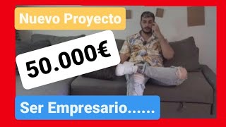 ✅ | # 1 | Nuevo Proyecto +50.000€ | Ser Empresario😎