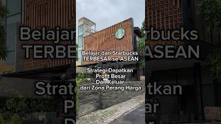 Belajar Marketing dari Starbucks Terbesar se-ASEAN