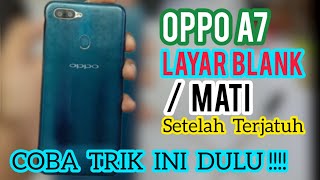 Oppo a7 mati setelah terjatuh,Cara Mengatasi Oppo A7 Mati setelah terjatuh / Terebentur