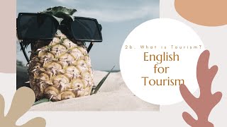 English for Tourism. 2B.  What is Tourism?