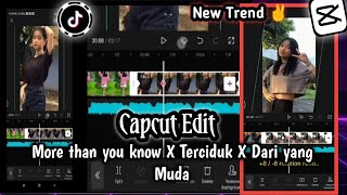 Capcut Edit || More than you know X Terciduk X Dari yang Muda Remix Tiktok Tutorial