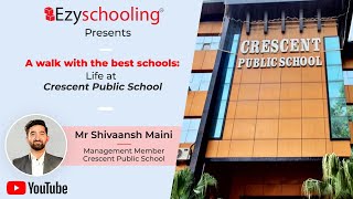 A Walk With The Best School: Life at Crescent Public School | Ezyschooling