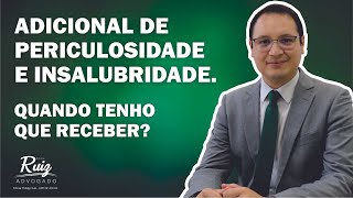 Adicional de periculosidade e insalubridade. Quando tenho que receber?