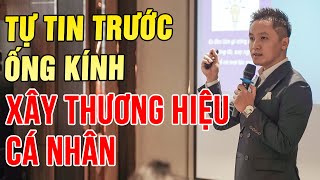 Kỹ năng TỰ TIN TRƯỚC ỐNG KÍNH để xây dựng THƯƠNG HIỆU CÁ NHÂN | Hồ Mạnh Thắng