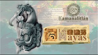 Kamanalitlán: Los Mayas (Parte 01)