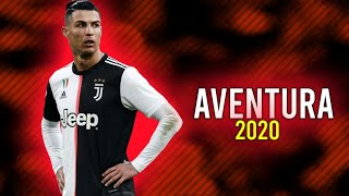 Cristiano Ronaldo ● Aventura - Lunay ft. Anuel AA, Ozuna ● skills and Goals 2020 | HD