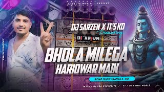 Dj SarZen Haridwar Roadshow Song | Bhola Milega Haridwar Main | DJ SarZen X It's Kd official 💥👑