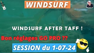 Windsurf After Taff - Monteynard - Session 1072024🤙 - Ajustement réglages GOPRO HERO