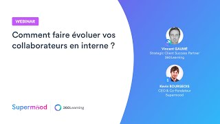 Webinar 360Learning x Supermood - Comment faire évoluer vos collaborateurs en interne ?