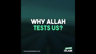 Why does Allah test us?