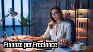 Finanza per Freelance: Come Gestire Tasse e Organizzare i Guadagni Guida per Liberi Professionisti