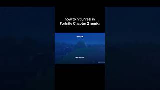 How To Hit Unreal In Fortnite Chapter 2 Remix 😈😈