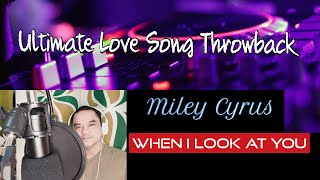 WHEN I LOOK AT YOU / Miley Cyrus / Ryian F. Almelor