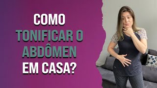 Como tonificar o abdômen em casa?