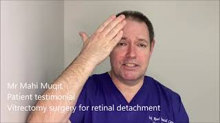 Retinal Detachment Surgery Patient Testimonial - Mr Mahi Muqit PhD FRCOphth