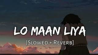 Lo Maan Liya(slowed reverb)||Arijit Singh|Lofi song||-3pm lyrics lofi