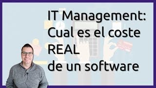 IT Management: Cual es el coste REAL de un software