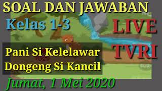 Soal dan Jawaban live TVRI 1 Mei 2020 kelas 1-3 Dongen Pani Si Kelelawar dan Dongeng Si Kancil