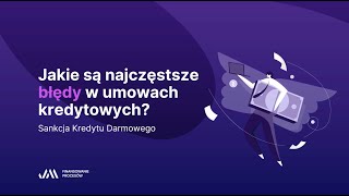 Jakie są najczęstsze błędy w umowach kredytowych? Sankcja Kredytu Darmowego