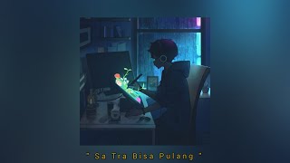 Sa tra bisa Pulang -  mkartikawati [ slowed ]