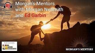 Morgan's Mentors Episode 6: Ed Garbin