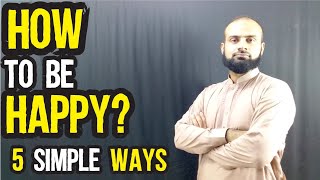 6 Ways To Be Happy In Your Life | Actionable Tips