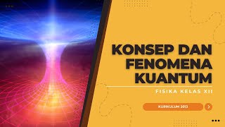 KONSEP DAN FENOMENA KUANTUM - MATERI FISIKA KELAS XII