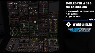 PORADNIK DO A310 OD INIBUILDS (1.2) | ZNIŻANIE, LĄDOWANIE | MFS2020