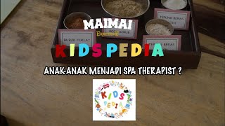 KIDS PEDIA - ANAK-ANAK MENJADI SPA THERAPIST ?