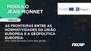 JEAN MONNET - As fronteiras entre as normatividades da União Europeia e a geopolítica europeia