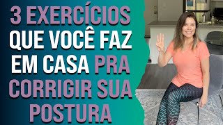 3 exercícios que você faz em casa para corrigir sua postura