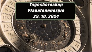 Tageshoroskop - Planetenenergie 23.10.2024       Horoskope/Sternzeichen/EnergienTagesPlanetenenergie