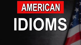 American Idioms Native Speakers Use Daily!