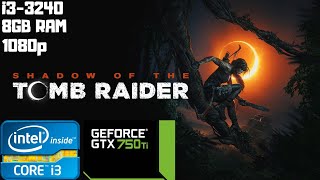 Shadow of the Tomb Raider | Gameplay Benchmark | i3-3240 | GTX 750 Ti | 8GB RAM PC HD | 1080p