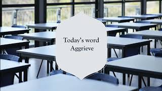 Word of the day: Aggrieve ✨✨