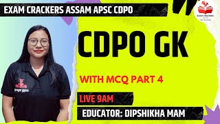 CDPO GK Part 4| 9.15am Live| Exam Crackers Assam| Dipshikha Mam