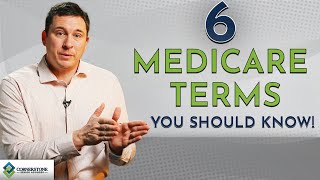 6 Medicare Terms That Each Beneficiary Should Know