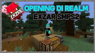 OPENING DI REALM EXZAR SMP S2 !!!!?