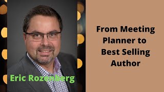 Meeting Planner to Best Selling Author - Eric Rozenberg and Pat Iyer