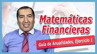 Anualidades, Desarrollo del Ejercicio 1 (Matemáticas Financieras)