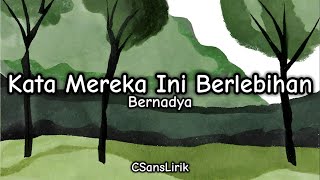 Kata Mereka Ini Berlebihan - Bernadya (Lirik/Lyrics)