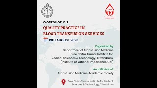 Quality Practice in Blood Transfusion services - Theory session of the Workshop conducted at SCTIMST