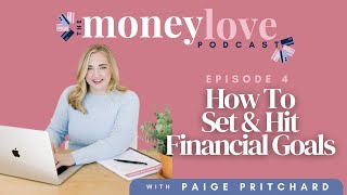 4: How To Set & Hit Financial Goals | The Money Love Podcast