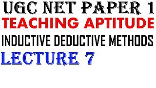 Ugc Net - Inductive Deductive Methods || Lecture 7 || Teaching Aptitude