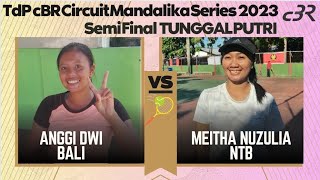 Semifinal TPI 🎾Anggi Dwi (Bali) vs Meitha Nuzulia (NTB) cBR circuit Mandalika Series 2023 TdP Senior