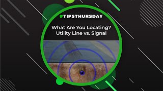 What Are You Locating? Utility Line vs. Signal