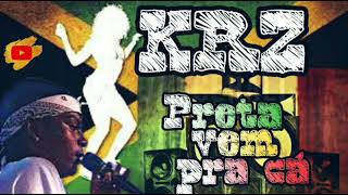 KRZ - Preta Vem Pra Cá